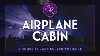 Airplane Cabin (Dark Screen) - 5 Hours of In-Flight White Noise - Calming Sounds for Deep Sleep