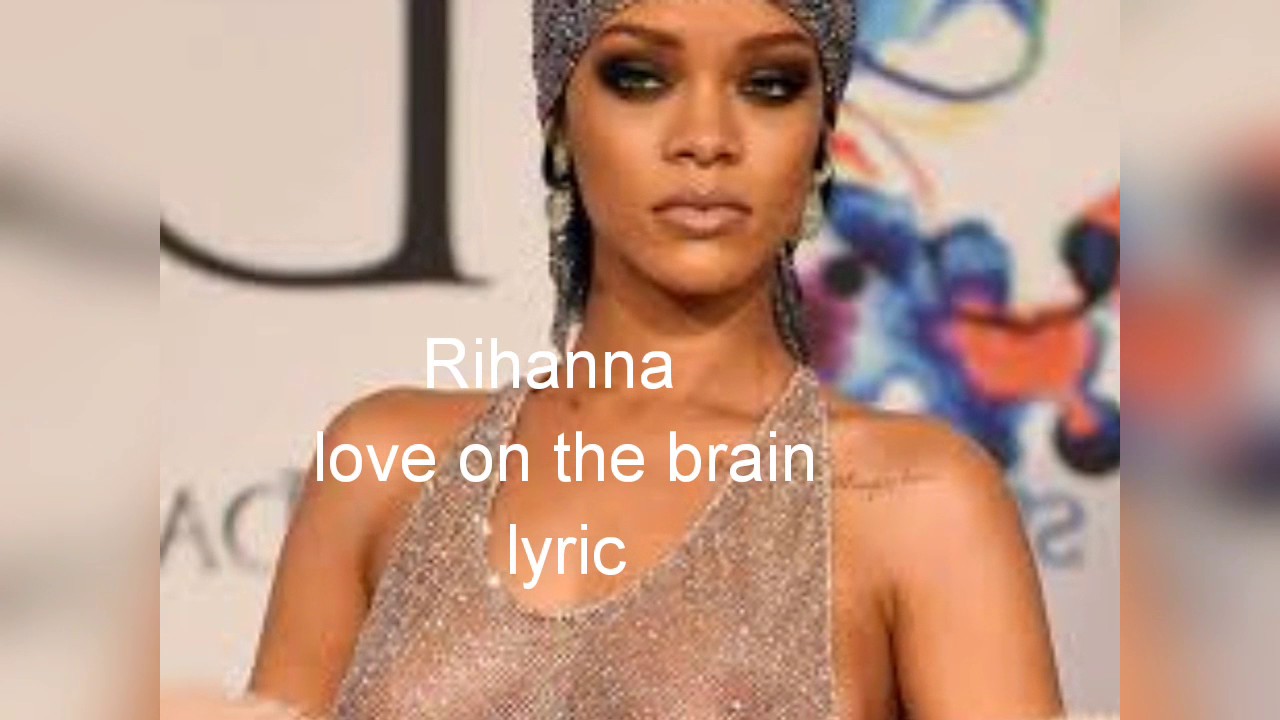 lyrics to rihanna love on the brain