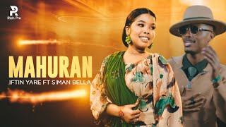 IFTIIN YARE FT SIMAN BELLA 2025 | MA HURAAN | HEES CUSUB