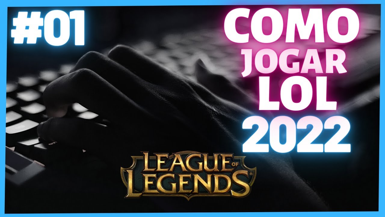 League of Legends: Como começar a jogar?