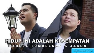 HIDUP INI ADALAH KESEMPATAN - Marsel Tumbelaka feat Jason(Versi Original) chords