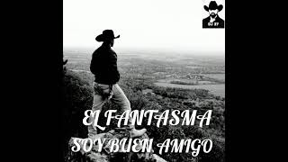 Soy Buen Amigo 》 El Fantasma 》》》Subale Soy Buen Amigo 》 El Fantasma 》》》Subale