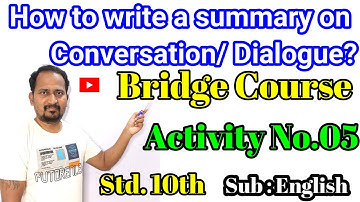 How to write a summary on Conversation/ Dialogue?  Bridge Course Activity No.05 Std.10th #English