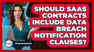 Should SaaS Contracts Include Data Breach Notification Clauses?
