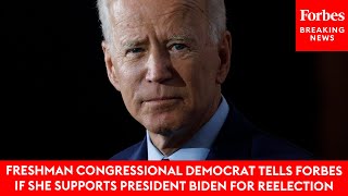 Freshman Congressional Democrat Tells Forbes If She Supports President Biden For Reelection