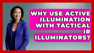 Why Use Active Illumination With Tactical IR Illuminators? - Tactical Locker Experts