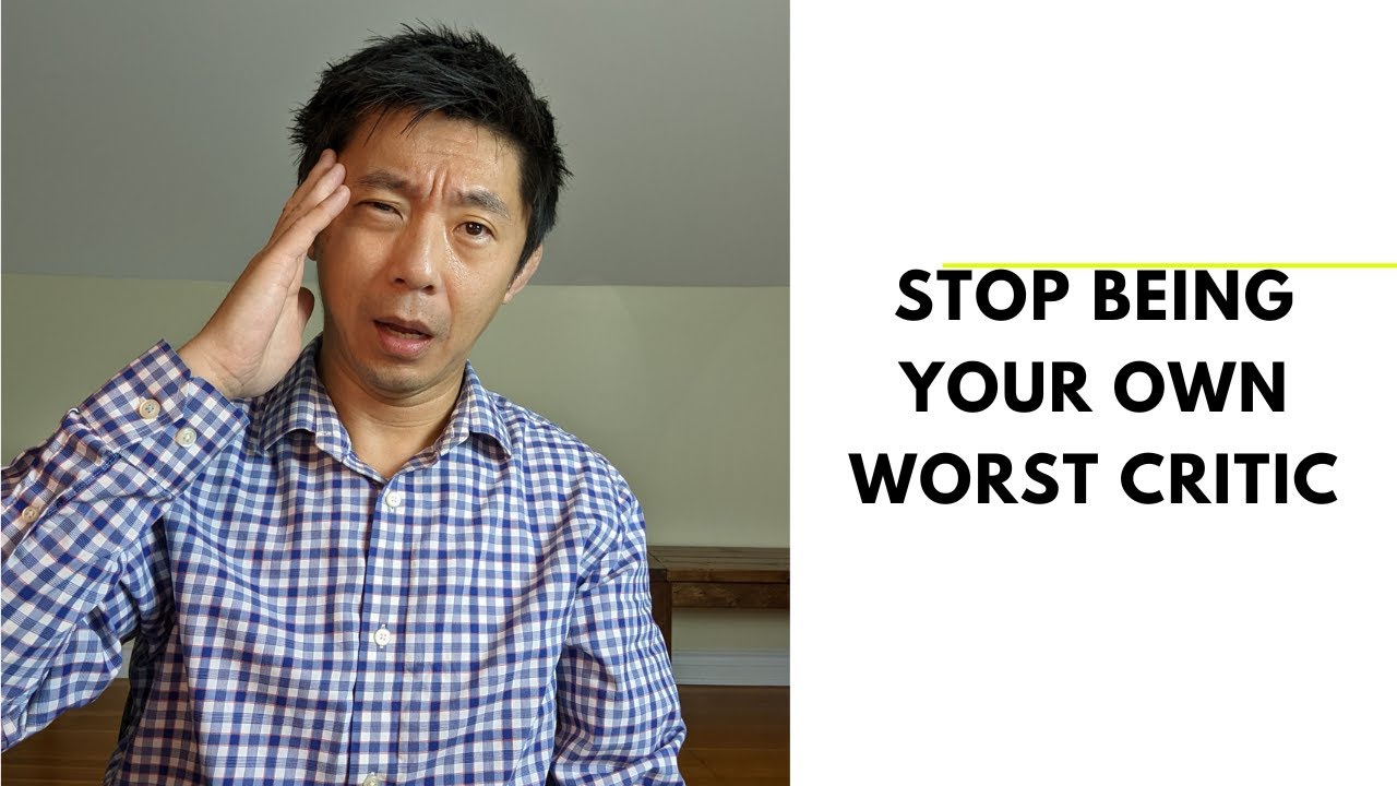 Don’t Beat Yourself Up - Stop Being Your Own Worst Critic - YouTube