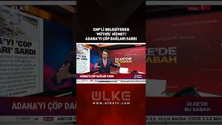 CHP'li Belediyeden 'Müthiş' Hizmet! Adana'yı Çöp Dağları Sardı #shorts