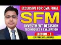 SFM | Investment Decision (Techniques &amp; Evaluation) L-8 | CMA Final | CA Pankaj Sarawagi |