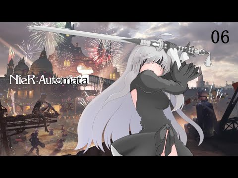 【013】NieR:Automata (ニーアオートマタ) 06【真白ふわり】