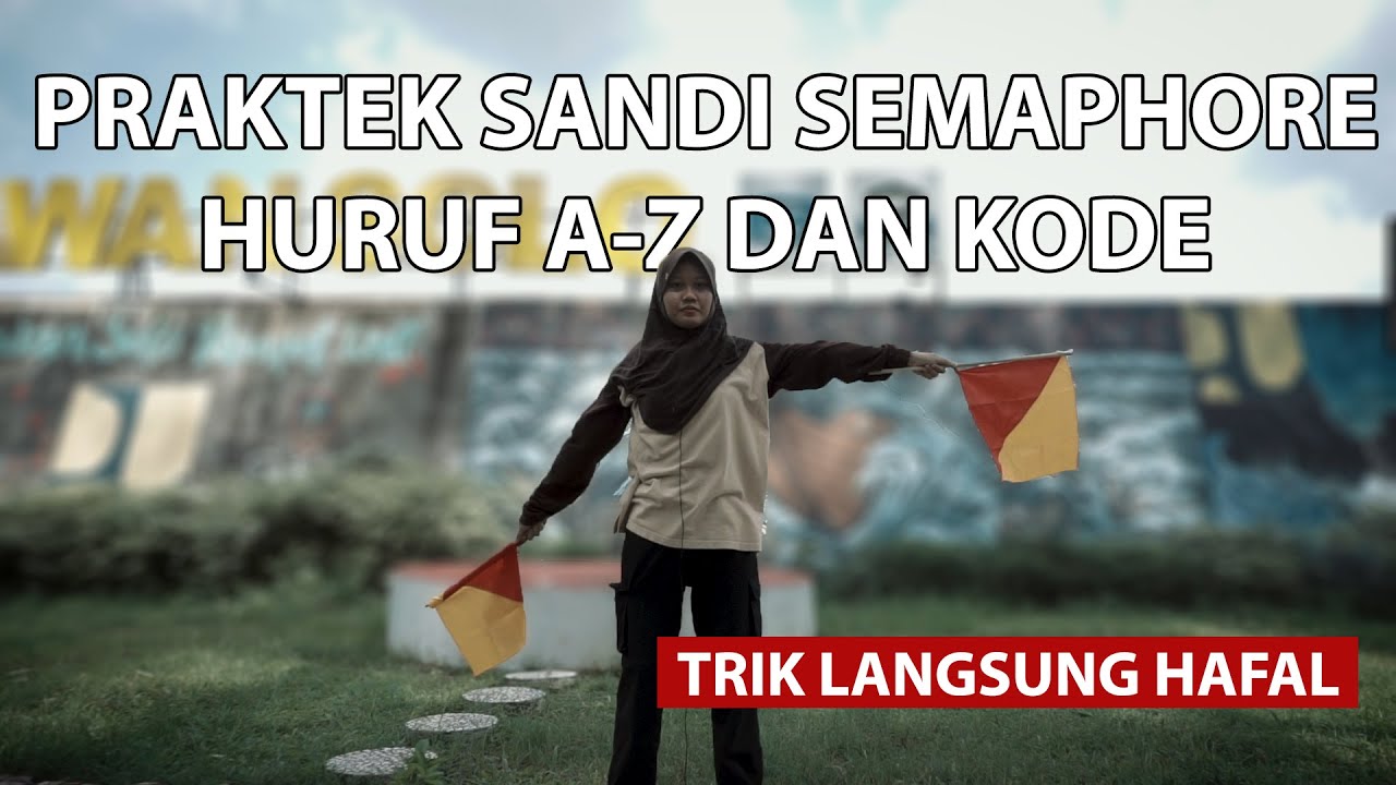 Cara Mudah Menghafal Sandi Semaphore A-Z dan Prakteknya
