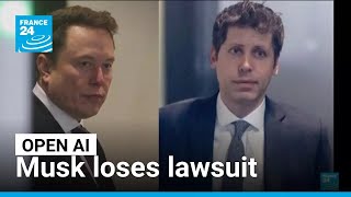Musk loses Open AI lawsuit as jury says it was filed too late • FRANCE 24 English