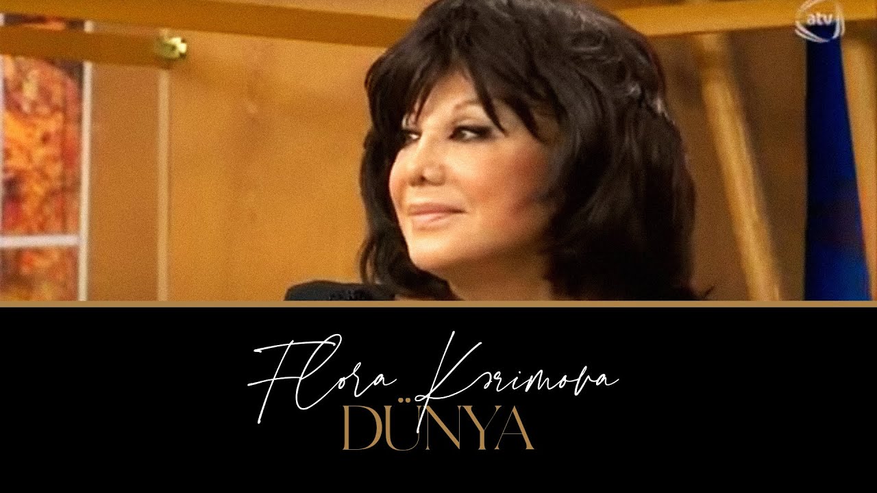 Flora Kərimova — Dünya | ATV