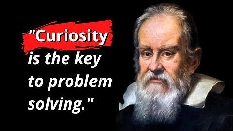 Galileo Galilei Quotes   Curiosity is the key to Problem Solving