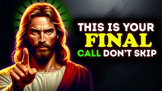 🛑 God Says; This Is Your Final Call! Don't Skip | God Message Today | God Message For You