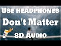 Akon Don T Matter 8D AUDIO BEST VERSION