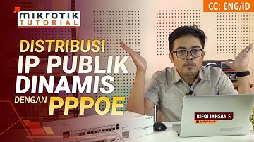 Distribusi IP Publik Dinamis Dengan PPPoE - MIKROTIK TUTORIAL [ENG SUB]