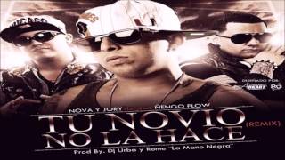 Tu Novio No La Hace (Remix) - Nova & Jory Ft. Ñengo Flow (Original) (Con Letra) ★REGGAETON 2016★