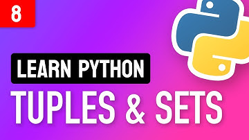 Learn Python • #8 Tuples and Sets • More Ways To Store Data!