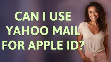 Can I use Yahoo Mail for Apple ID?