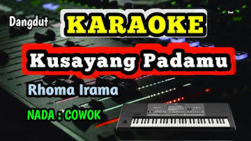 KUSAYANG PADAMU KARAOKE - RHOMA IRAMA - NADA PRIA