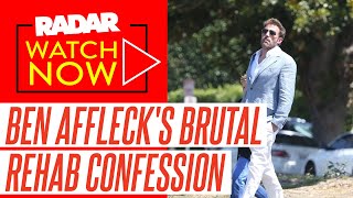 EXCLUSIVE: Ben Affleck 'Convinced Brutal Rehab Confession Session About His Affairs' Has 'Killed Any