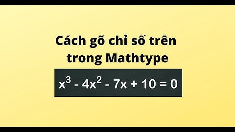 Cách gõ chỉ số trên trong Mathtype