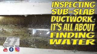 Inspecting sub-slab ductwork: its all about finding water
