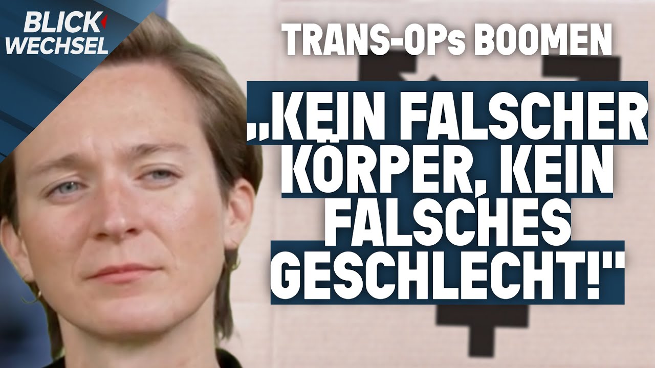 Trans-OPs boomen: Geplantes Gesetz setzt Eltern und Ärzte unter Druck | BLICKWECHSEL