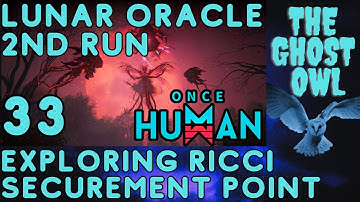Once Human Manibus Lunar Oracle 2nd Run Part 33 Exploring Ricci Securement Point