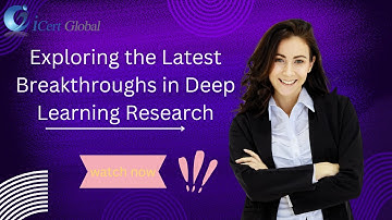 Exploring the Latest Breakthroughs in Deep Learning Research | iCert Global