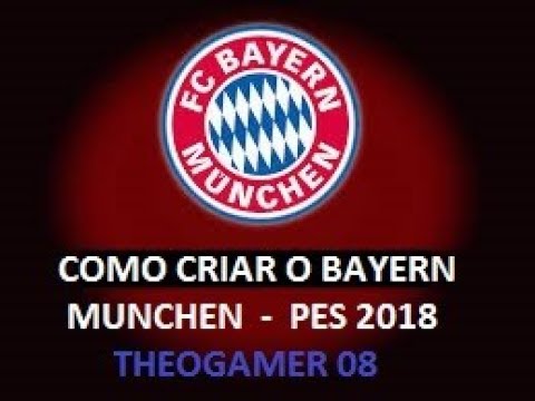 Pes 2018 Como Criar O Bayern Munchen Youtube