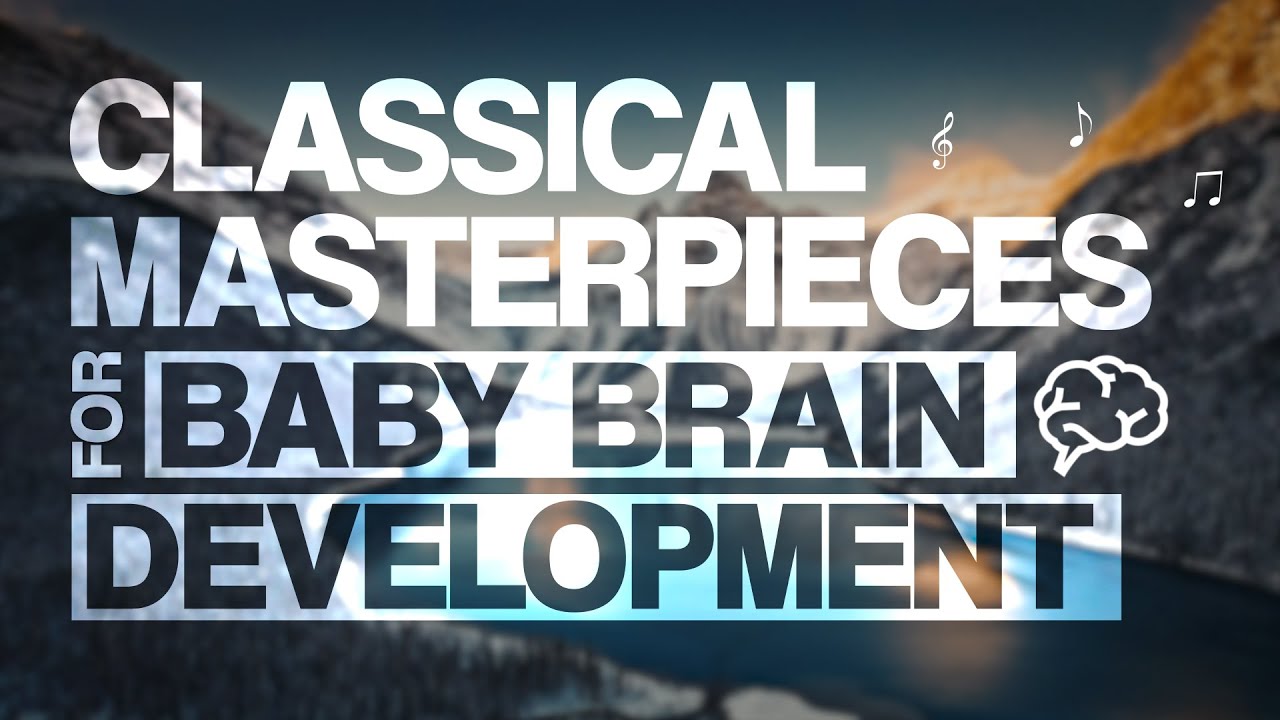 ⁣The BEST Classical Masterpieces 🎼 for Baby Brain Development 🧠 | w/ Calming Nature Scenes