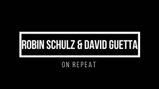 Robin Schulz &amp; David Guetta - On Repeat 1 hour mix