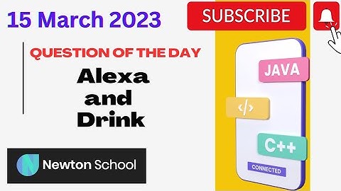 Question of the Day - Alexa and Drink | Newton School - 15/03/2023