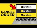 How To Cancel An Order On Whatnot (Easy And Fast)
