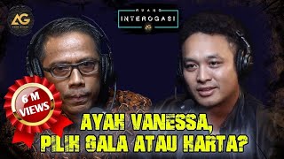 RUANG INTEROGASI: AYAH VANESSA, PILIH GALA ATAU HARTA?