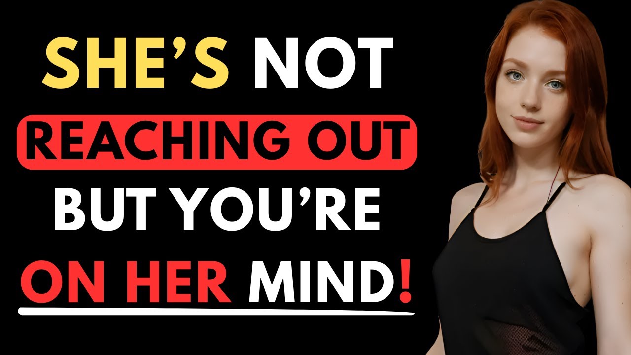 She’s Not Reaching Out — But You’re Still All She Thinks About