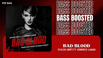 Taylor Swift ft. Kendrick Lamar - Bad Blood [BASS BOOSTED]