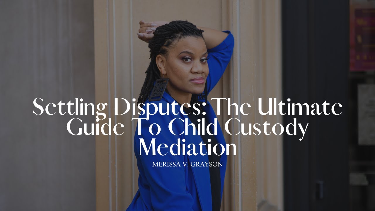 Settling Disputes: The Ultimate Guide To Child Custody Mediation - YouTube