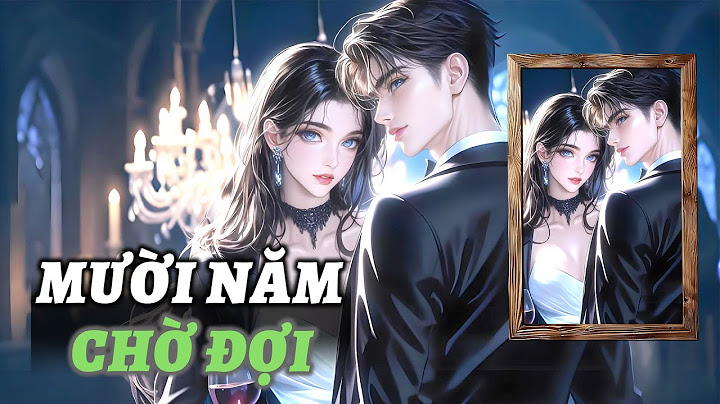 [ TRUYỆN AUDIO ] MƯỜI NĂM CHỜ ĐỢI - FULL | GIANG TUỆ MẪN AUDIO CHỮA LÀNH | REVIEW |