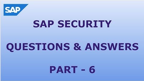 SAP SECURITY QUESTIONS AND ANSWERS - PART6