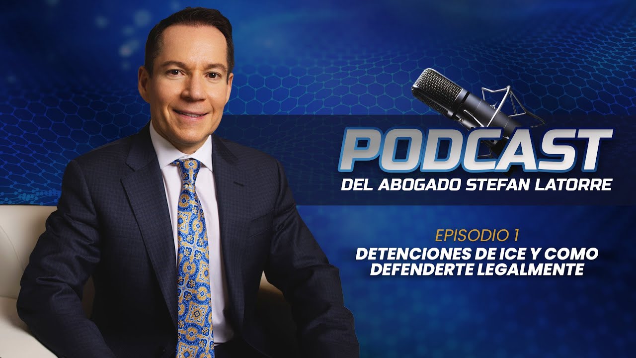 ¿Qué hacer si ICE te detiene? | Podcast del Abogado Stefan Latorre EP 1 ...