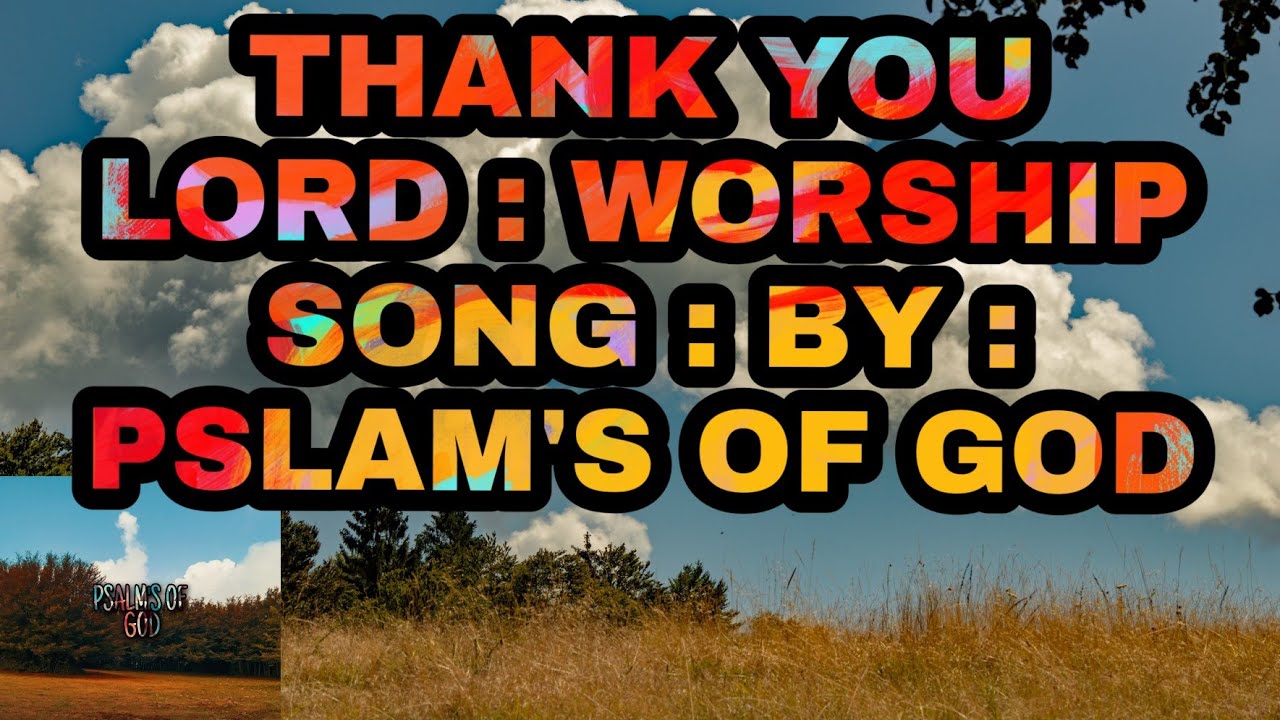 THANK YOU LORD : WORSHIP SONG : BY : PSLAM'S OF GOD ...... - YouTube