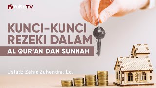 Kunci kunci Rezeki dalam al Quran dan Sunnah - Ustadz Zahid Zuhendra, Lc. - Ceramah Agama
