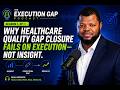 Season 1. Ep 1 | Why Healthcare Quality Gap Closure Fails on Execution — Not Insight