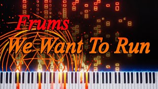 Frums - we want to run (synthesia)