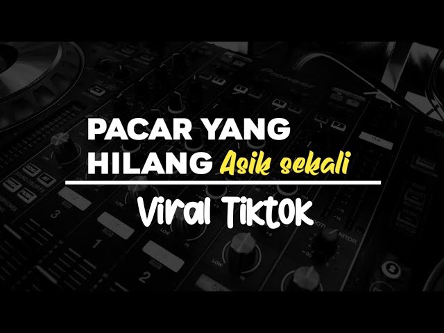 DJ REMIX TERBARU PACARKU HILANG DIAMBIL ORANG VIRAL TIK TOK 2024 class=