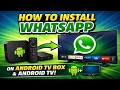 How to Install WhatsApp on Android TV Box (Step-by-Step Guide)
