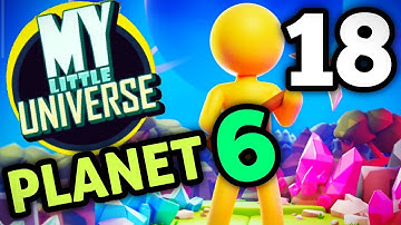 My Little Universe Planet 6 Part 18 Gameplay Walkthrough